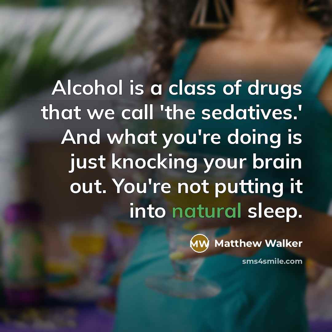 “Alcohol is a class of drugs that we call 'the…” quote by Matthew Walker