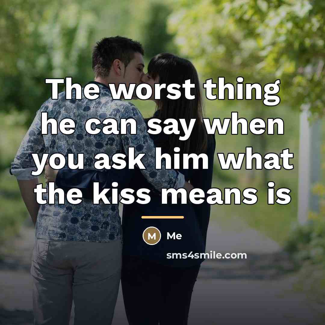 “The worst thing he can say when you ask him…” quote by Me