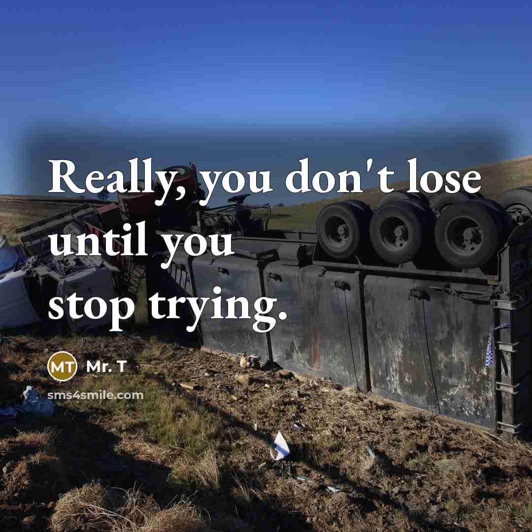 “Really, you don't lose until you stop trying.…” quote by Mr. T