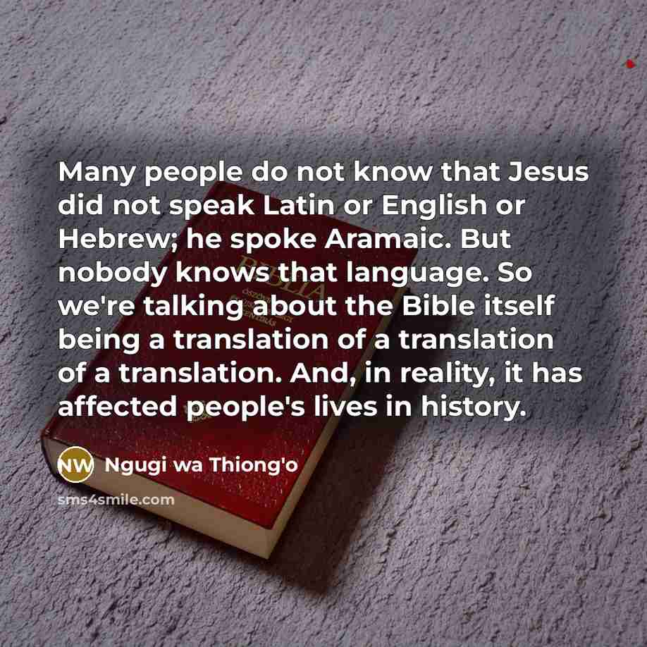 “Many people do not know that Jesus did not speak…” quote by Ngugi wa Thiong'o