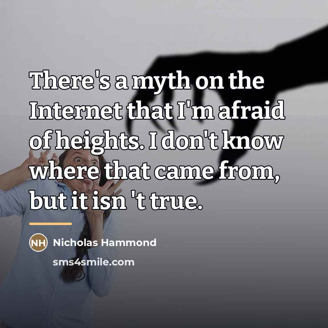 “There's a myth on the Internet that I'm afraid of…” quote by Nicholas Hammond