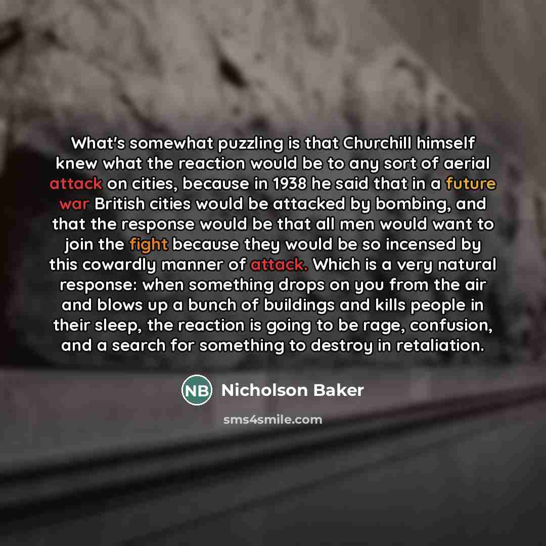“What's somewhat puzzling is that Churchill himself knew what the…” quote by Nicholson Baker