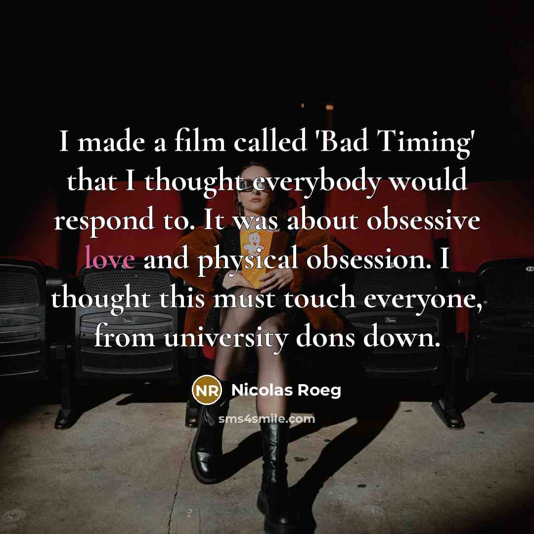 “I made a film called 'Bad Timing' that I thought…” quote by Nicolas Roeg