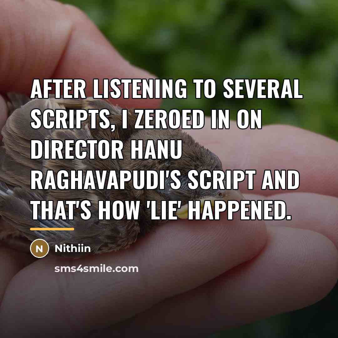 “After listening to several scripts, I zeroed in on director…” quote by Nithiin