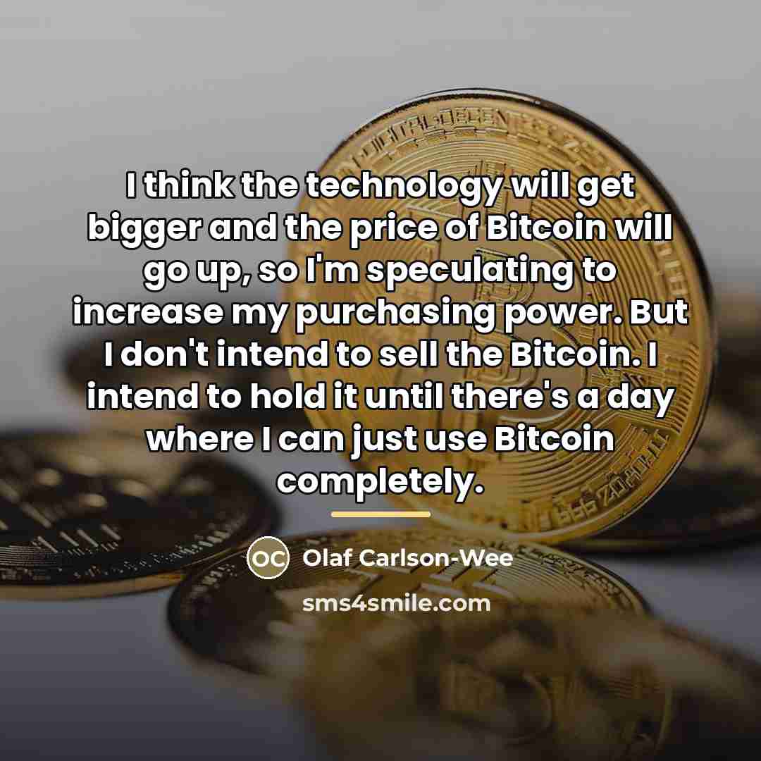 “I think the technology will get bigger and the price…” quote by Olaf Carlson-Wee