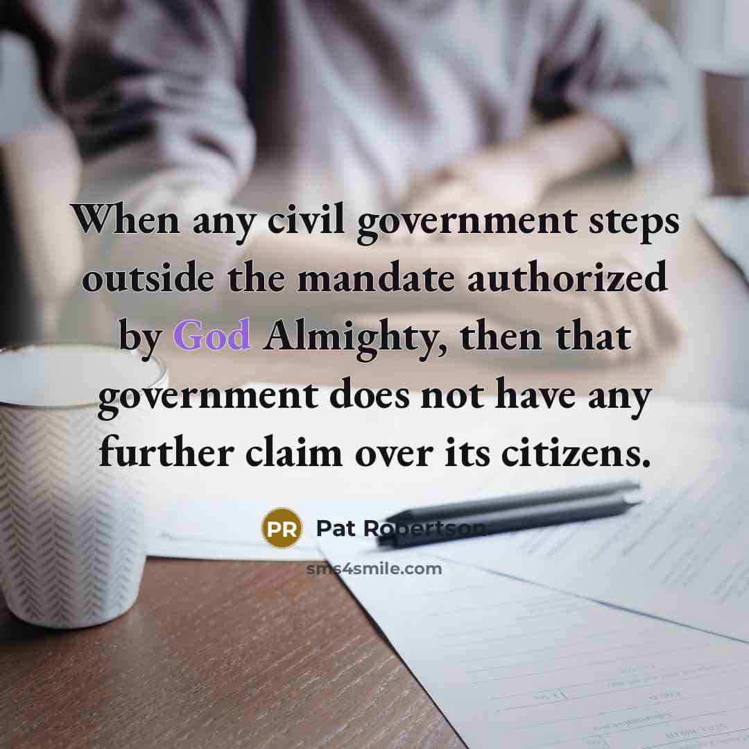 “When any civil government steps outside the mandate authorized by…” quote by Pat Robertson