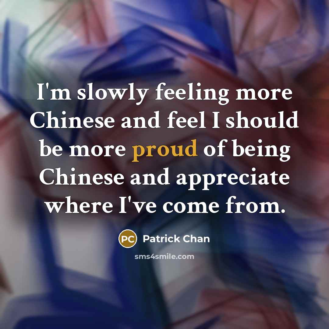 “I'm slowly feeling more Chinese and feel I should be…” quote by Patrick Chan