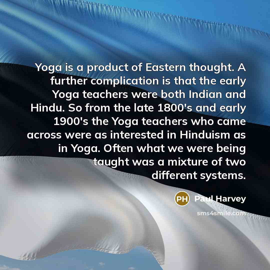 “Yoga is a product of Eastern thought. A further complication…” quote by Paul Harvey