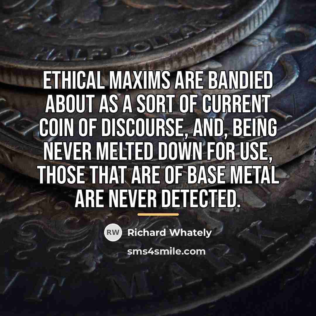 “Ethical maxims are bandied about as a sort of current…” quote by Richard Whately