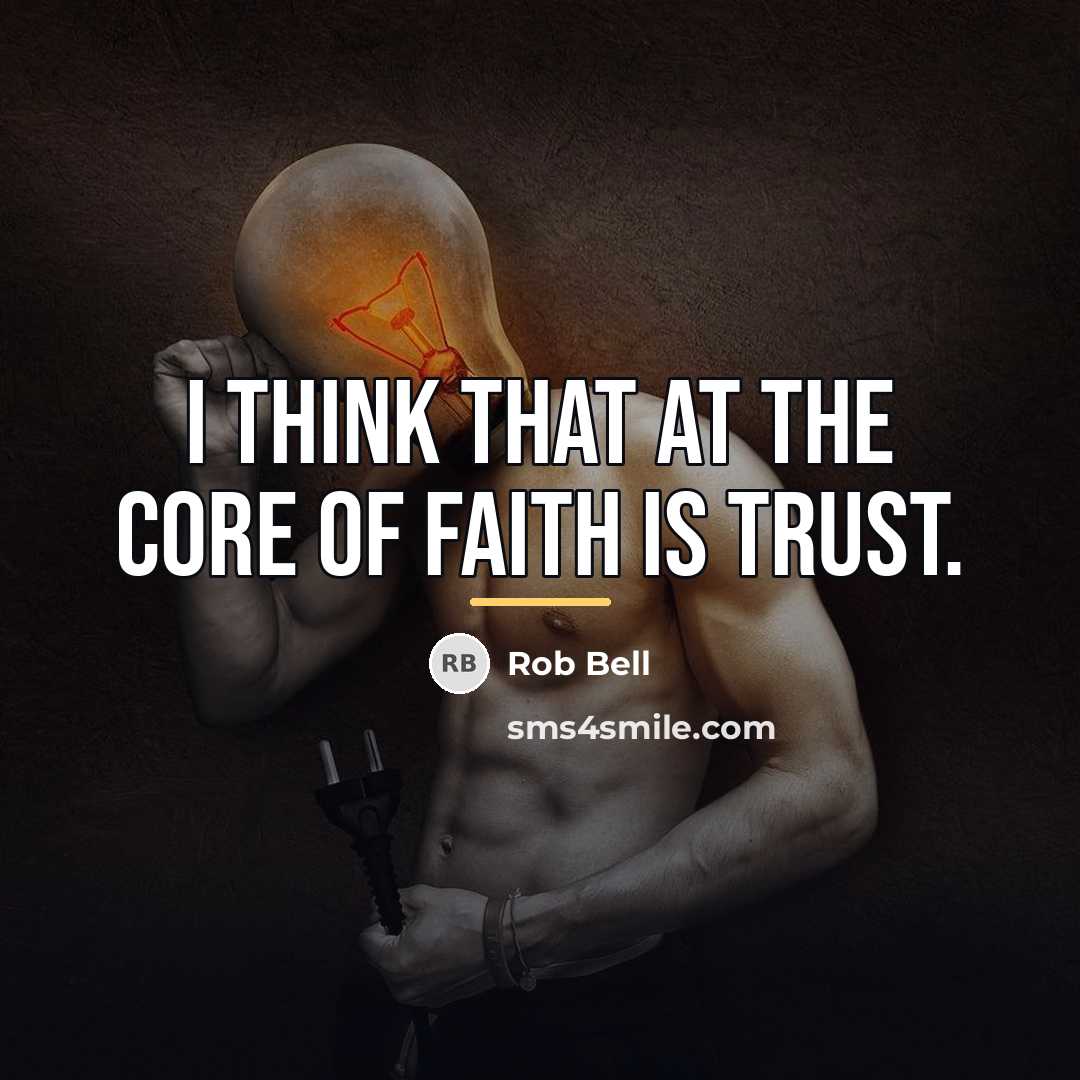 “I think that at the core of faith is trust.…” quote by Rob Bell
