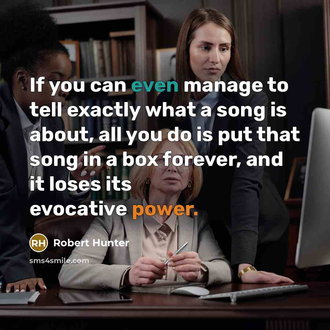 “If you can even manage to tell exactly what a…” quote by Robert Hunter