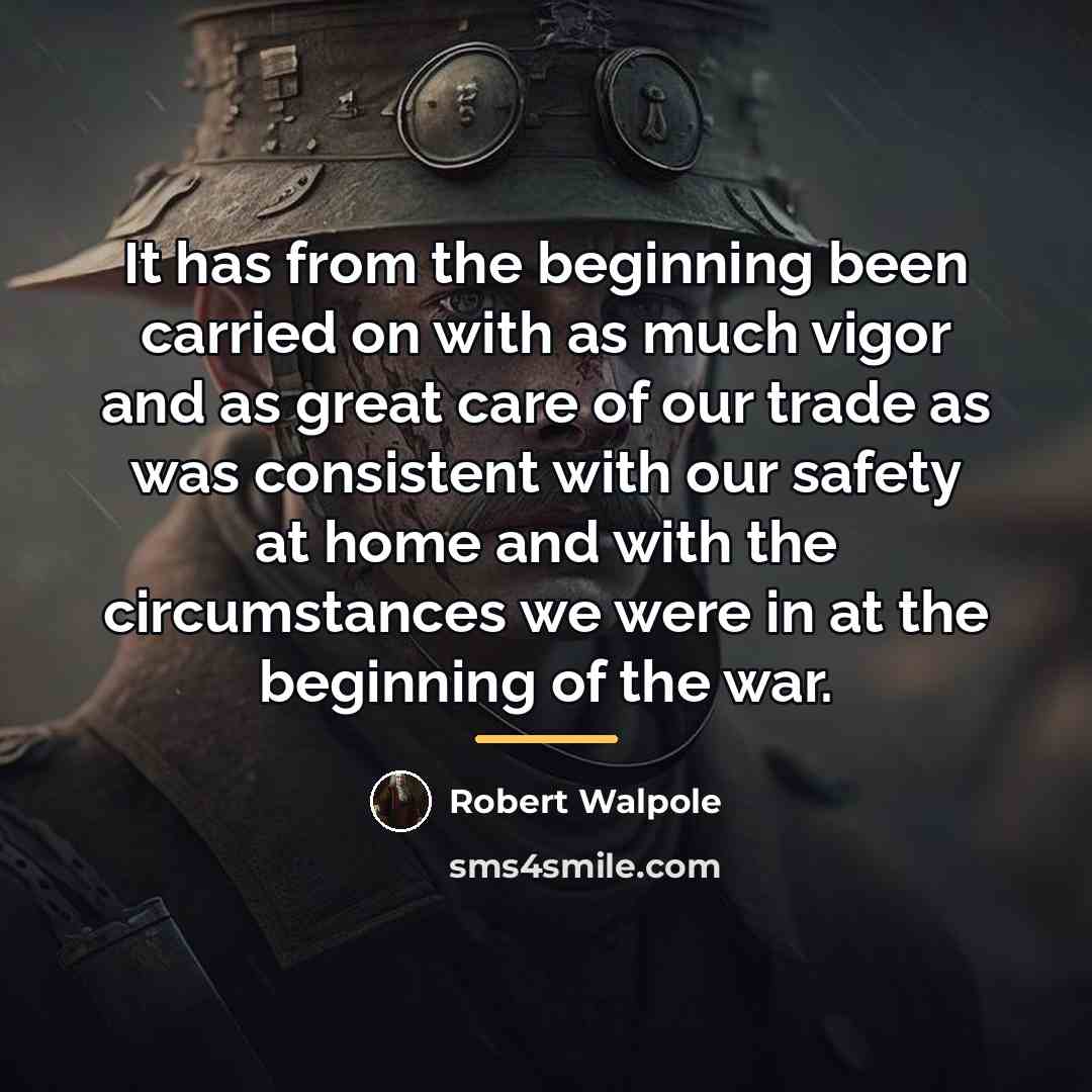 “It has from the beginning been carried on with as…” quote by Robert Walpole