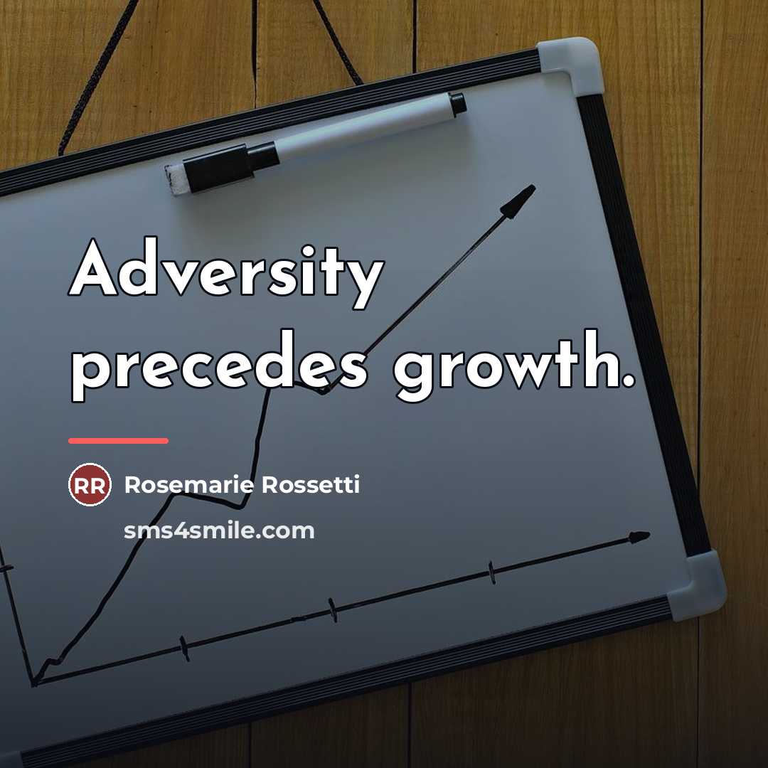 “Adversity precedes growth.…” quote by Rosemarie Rossetti
