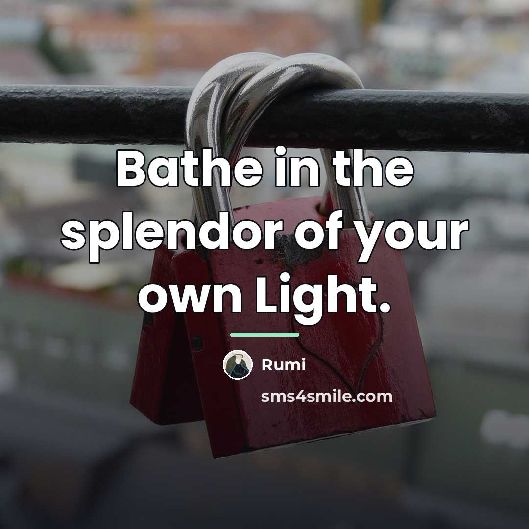 “Bathe in the splendor of your own Light.…” quote by Rumi