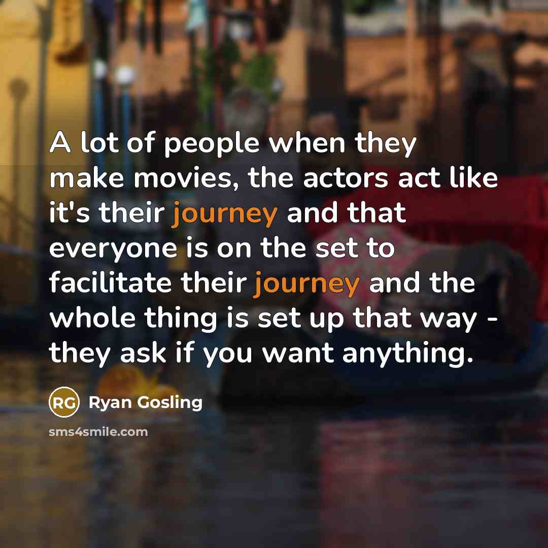 “A lot of people when they make movies, the actors…” quote by Ryan Gosling