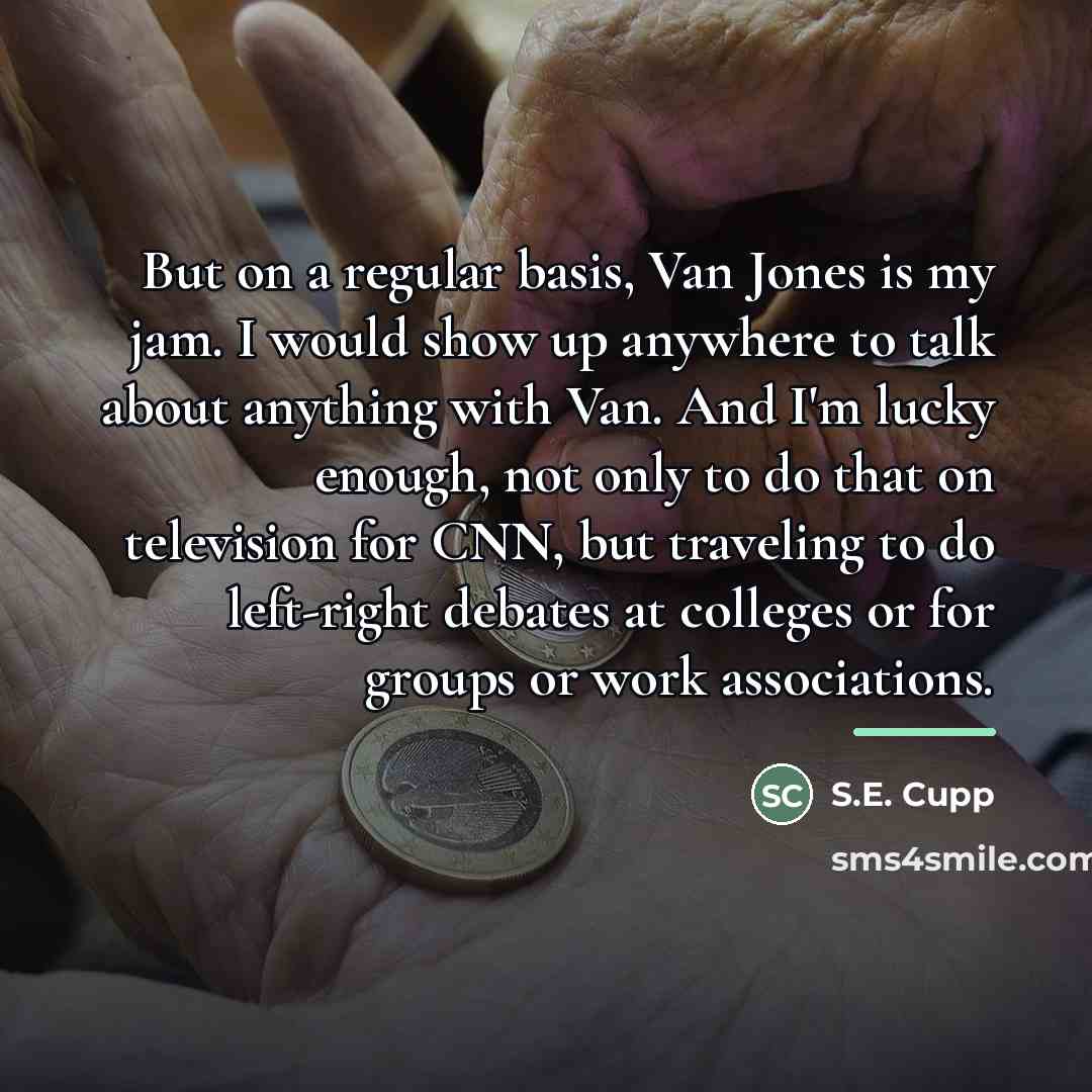 “But on a regular basis, Van Jones is my jam.…” quote by S.E. Cupp