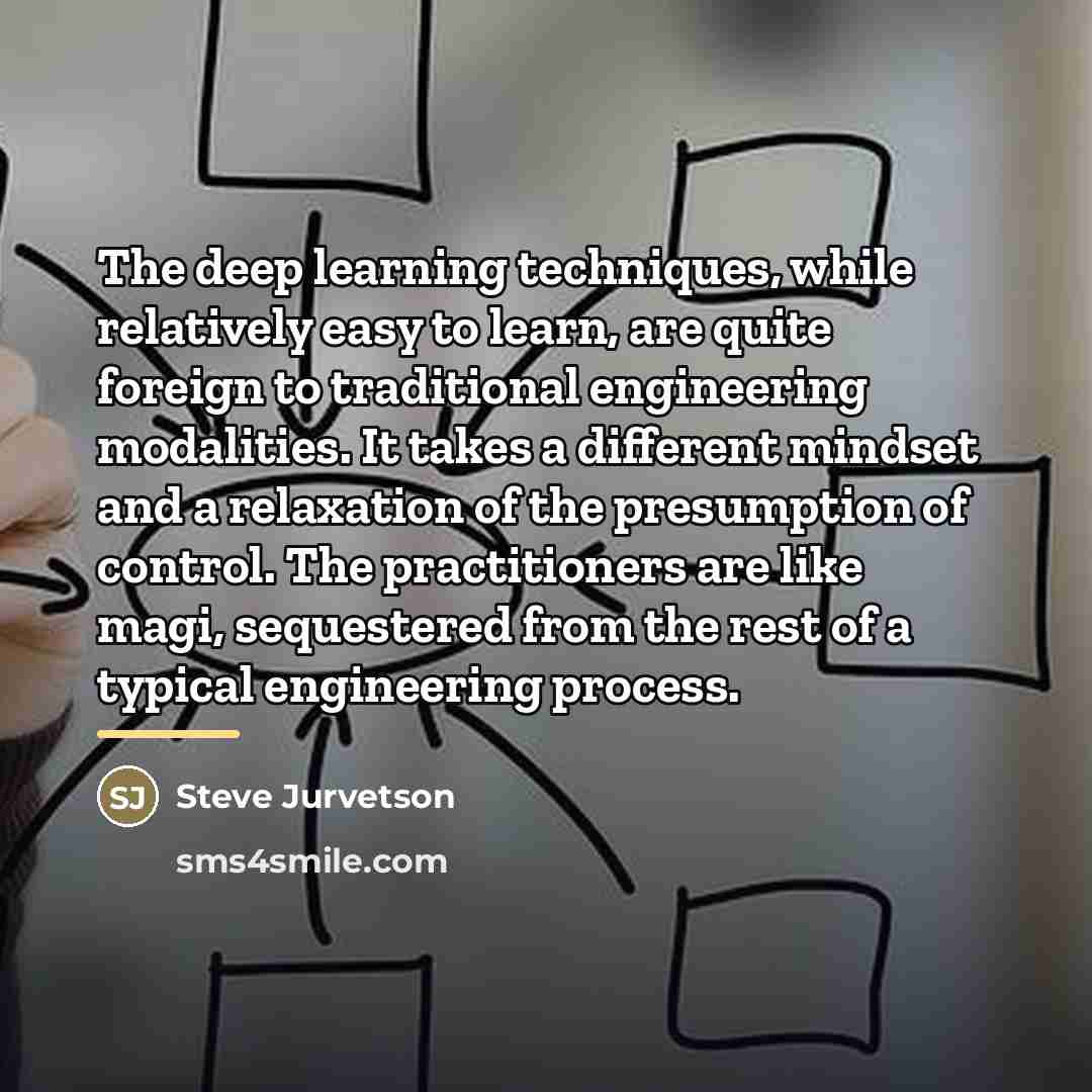 “The deep learning techniques, while relatively easy to learn, are…” quote by Steve Jurvetson
