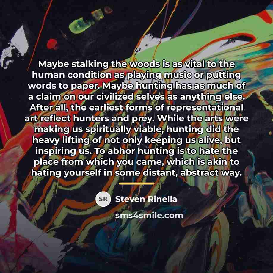 “Maybe stalking the woods is as vital to the human…” quote by Steven Rinella
