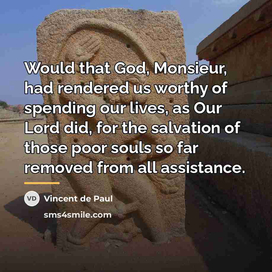 “Would that God, Monsieur, had rendered us worthy of spending…” quote by Vincent de Paul