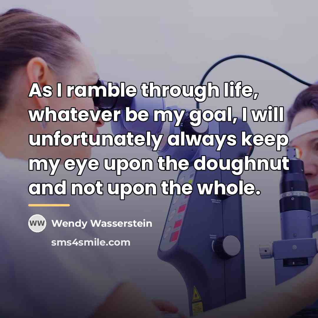“As I ramble through life, whatever be my goal, I…” quote by Wendy Wasserstein