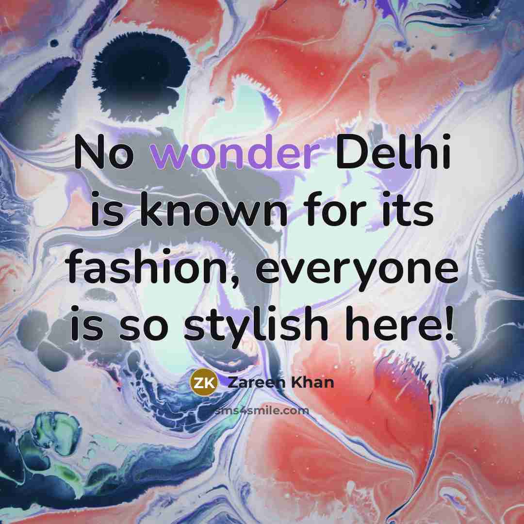 “No wonder Delhi is known for its fashion, everyone is…” quote by Zareen Khan
