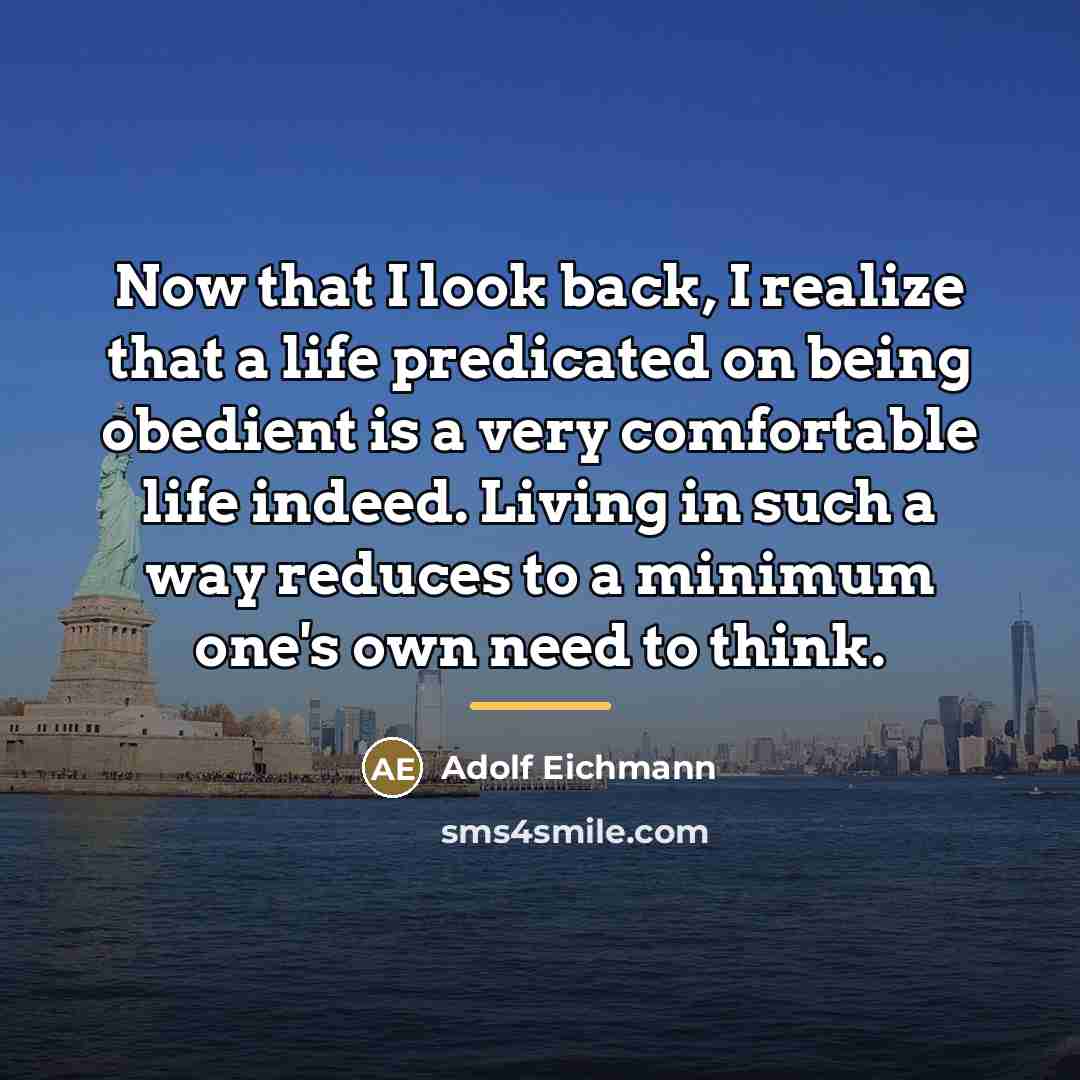 “Now that I look back, I realize that a life…” quote by Adolf Eichmann