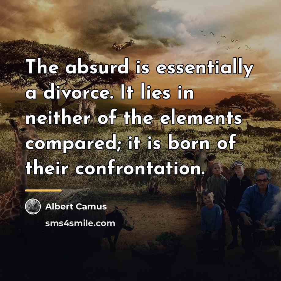 “The absurd is essentially a divorce. It lies in neither…” quote by Albert Camus