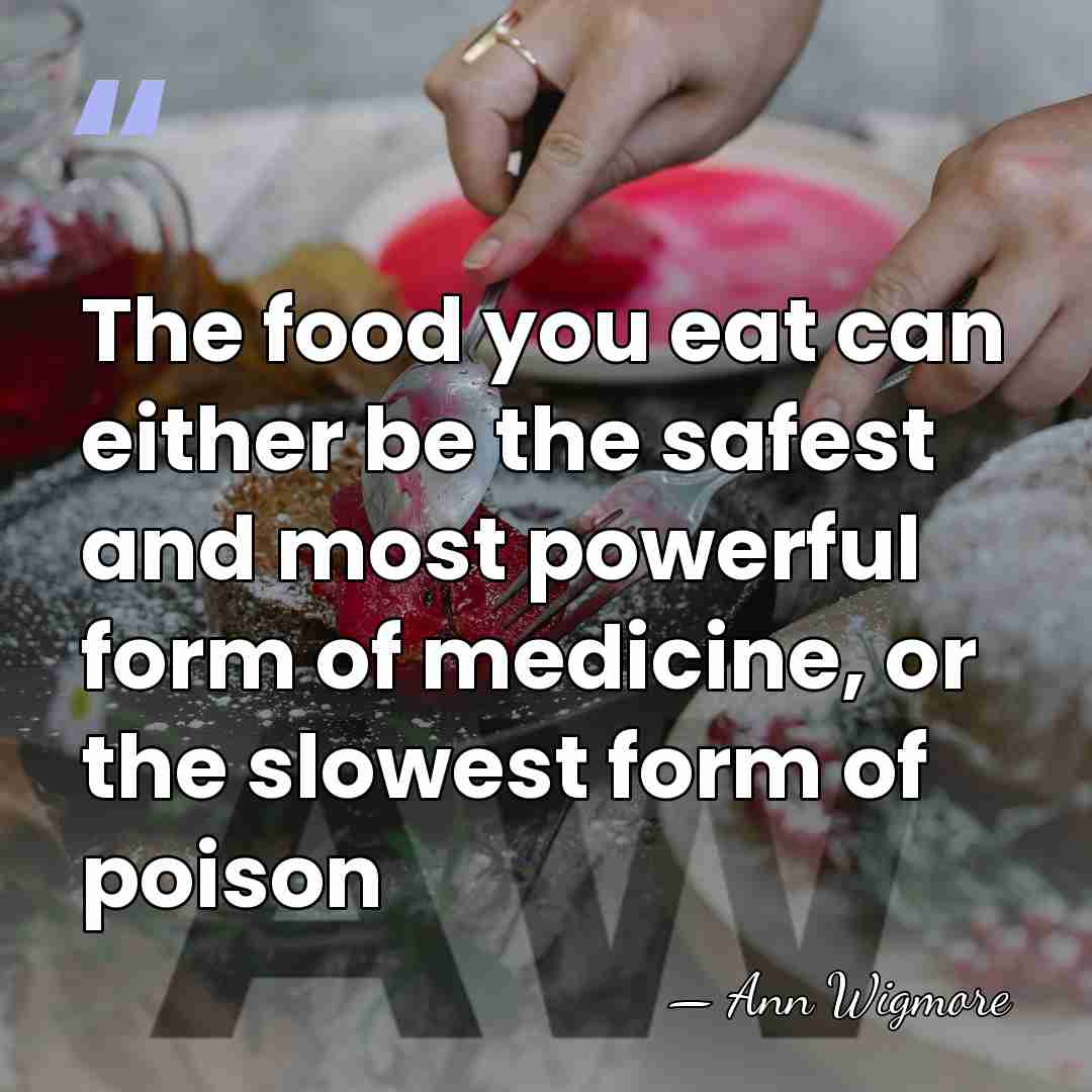 The food you eat can either be the safest and most powerful&hellip; - Ann Wigmore