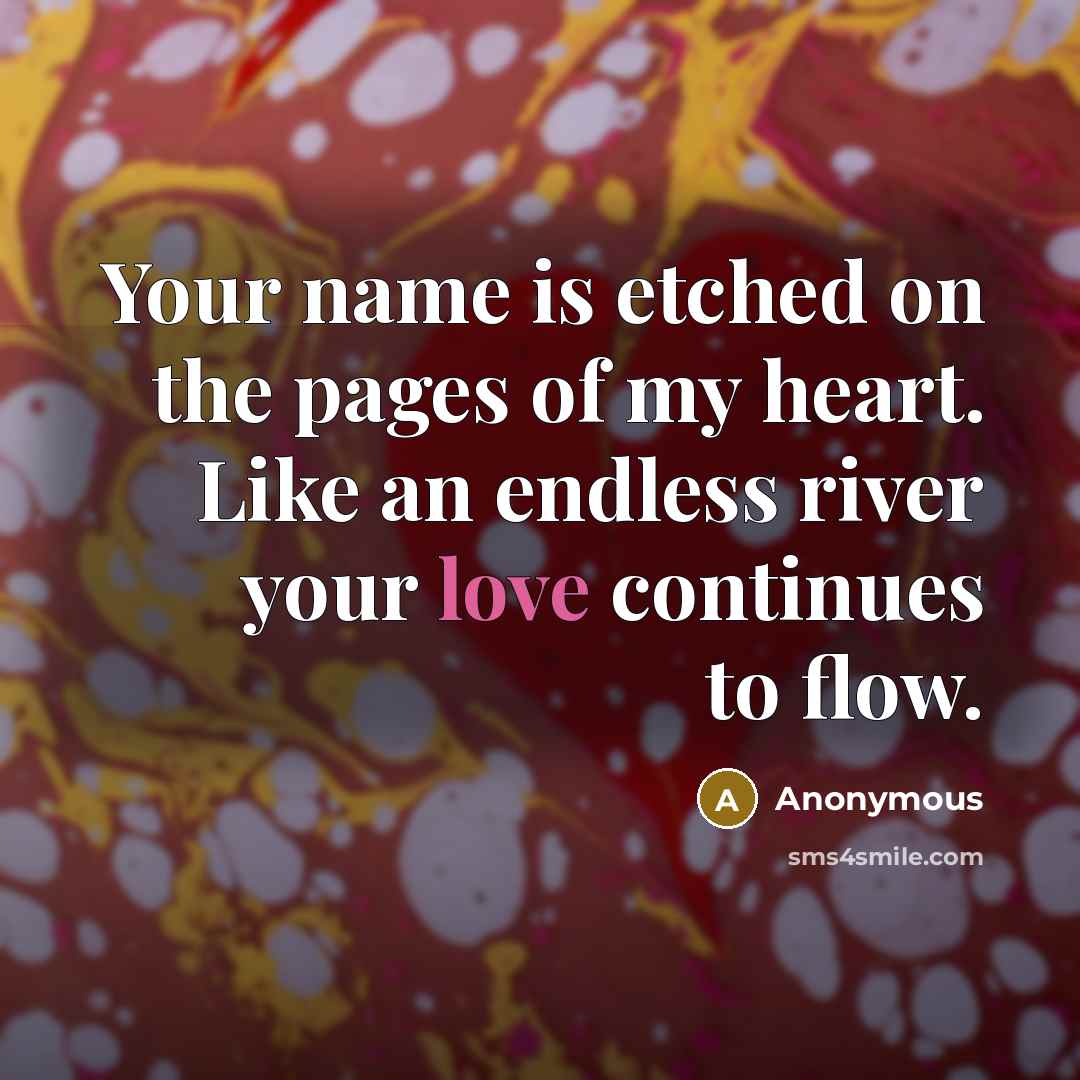 “Your name is etched on the pages of my heart.…” quote by Anonymous