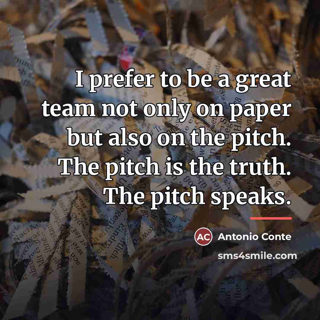 “I prefer to be a great team not only on…” quote by Antonio Conte