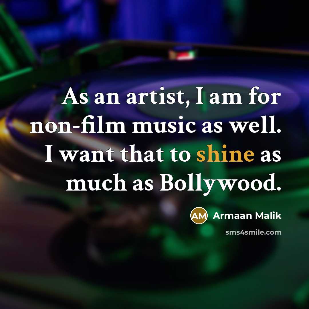 “As an artist, I am for non-film music as well.…” quote by Armaan Malik