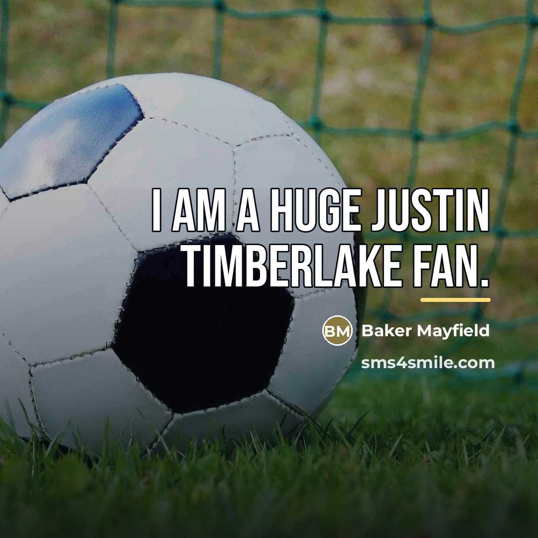 “I am a huge Justin Timberlake fan.…” quote by Baker Mayfield