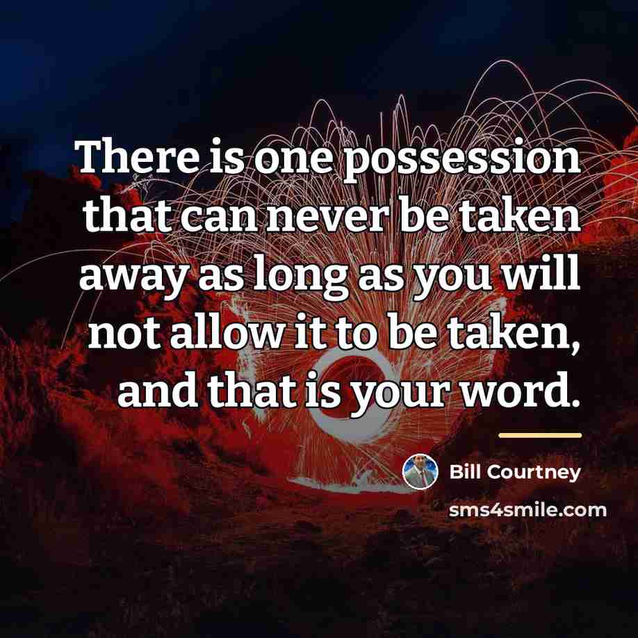 “There is one possession that can never be taken away…” quote by Bill Courtney