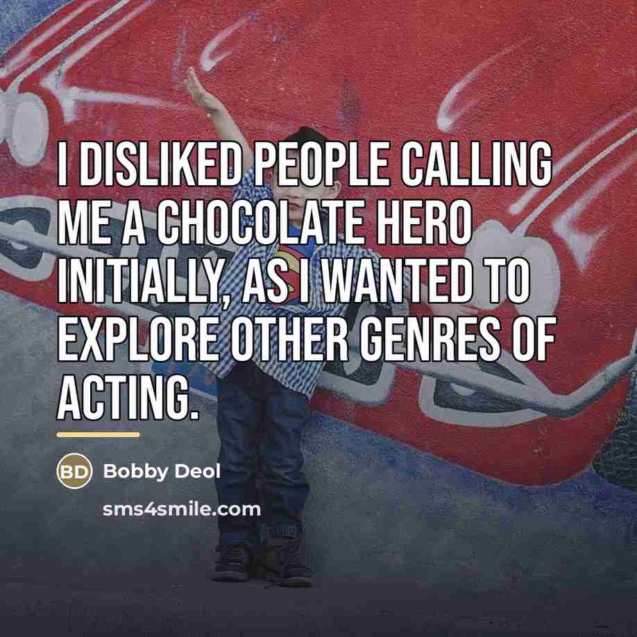 “I disliked people calling me a chocolate hero initially, as…” quote by Bobby Deol
