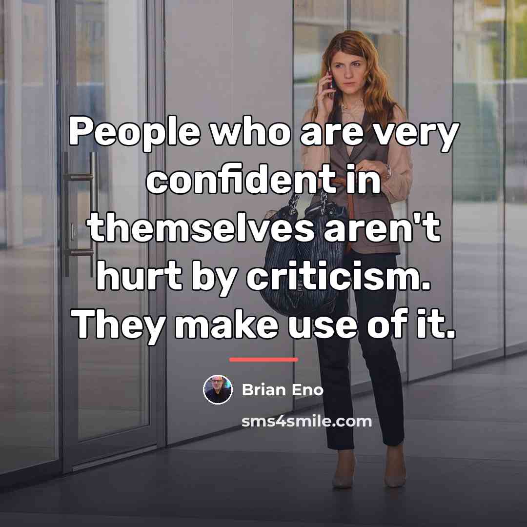 “People who are very confident in themselves aren't hurt by…” quote by Brian Eno