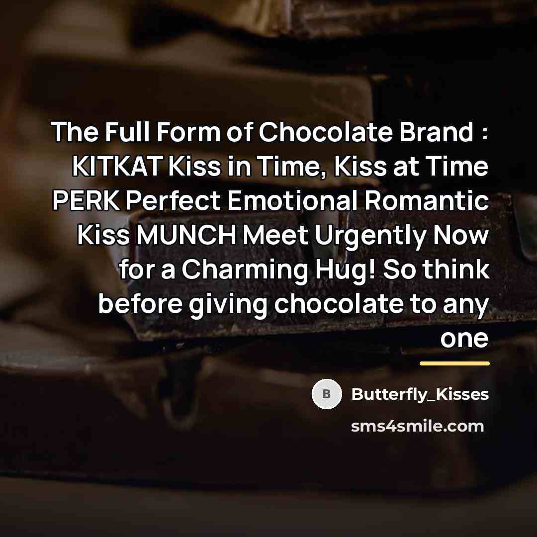 “The Full Form of Chocolate Brand : KITKAT Kiss in…” quote by Butterfly_Kisses