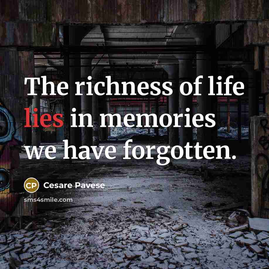 “The richness of life lies in memories we have forgotten.…” quote by Cesare Pavese