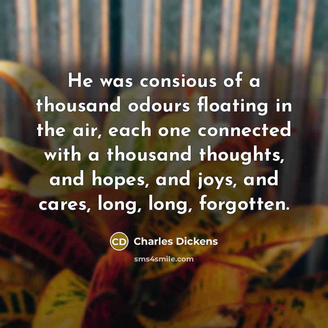 “He was consious of a thousand odours floating in the…” quote by Charles Dickens