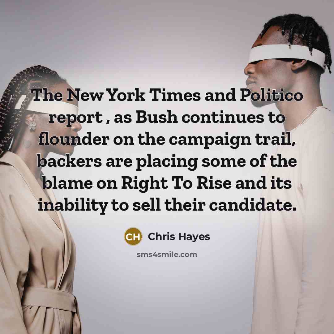 “The New York Times and Politico report , as Bush…” quote by Chris Hayes