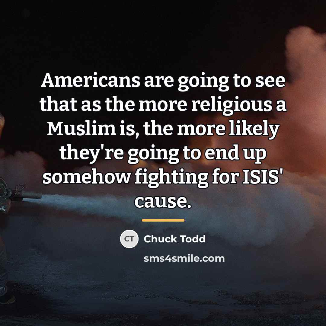 “Americans are going to see that as the more religious…” quote by Chuck Todd