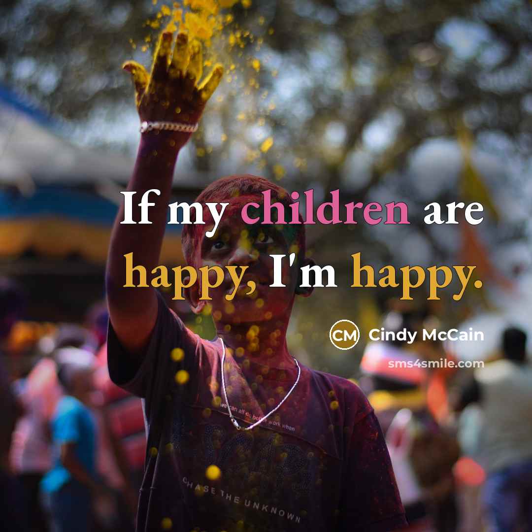 “If my children are happy, I'm happy.…” quote by Cindy McCain