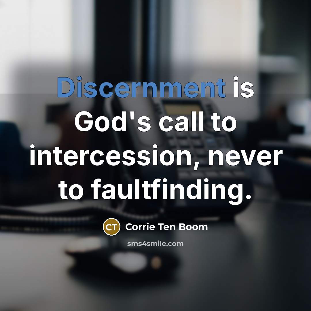 “Discernment is God's call to intercession, never to faultfinding.…” quote by Corrie Ten Boom