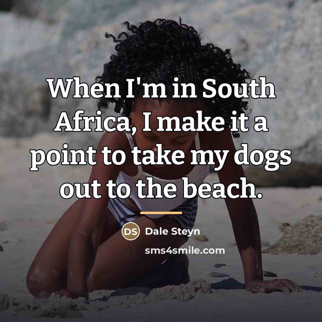 “When I'm in South Africa, I make it a point…” quote by Dale Steyn