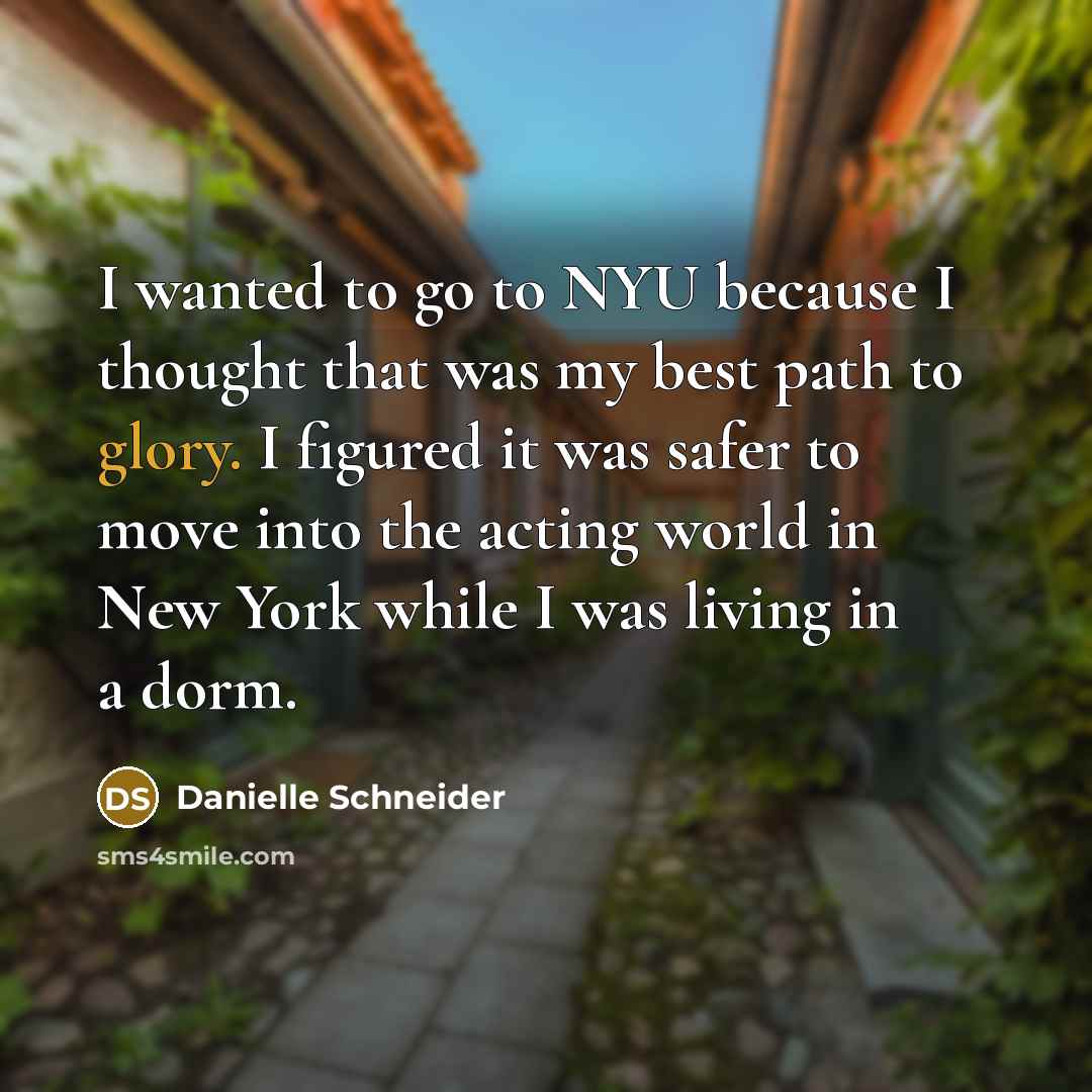 “I wanted to go to NYU because I thought that…” quote by Danielle Schneider