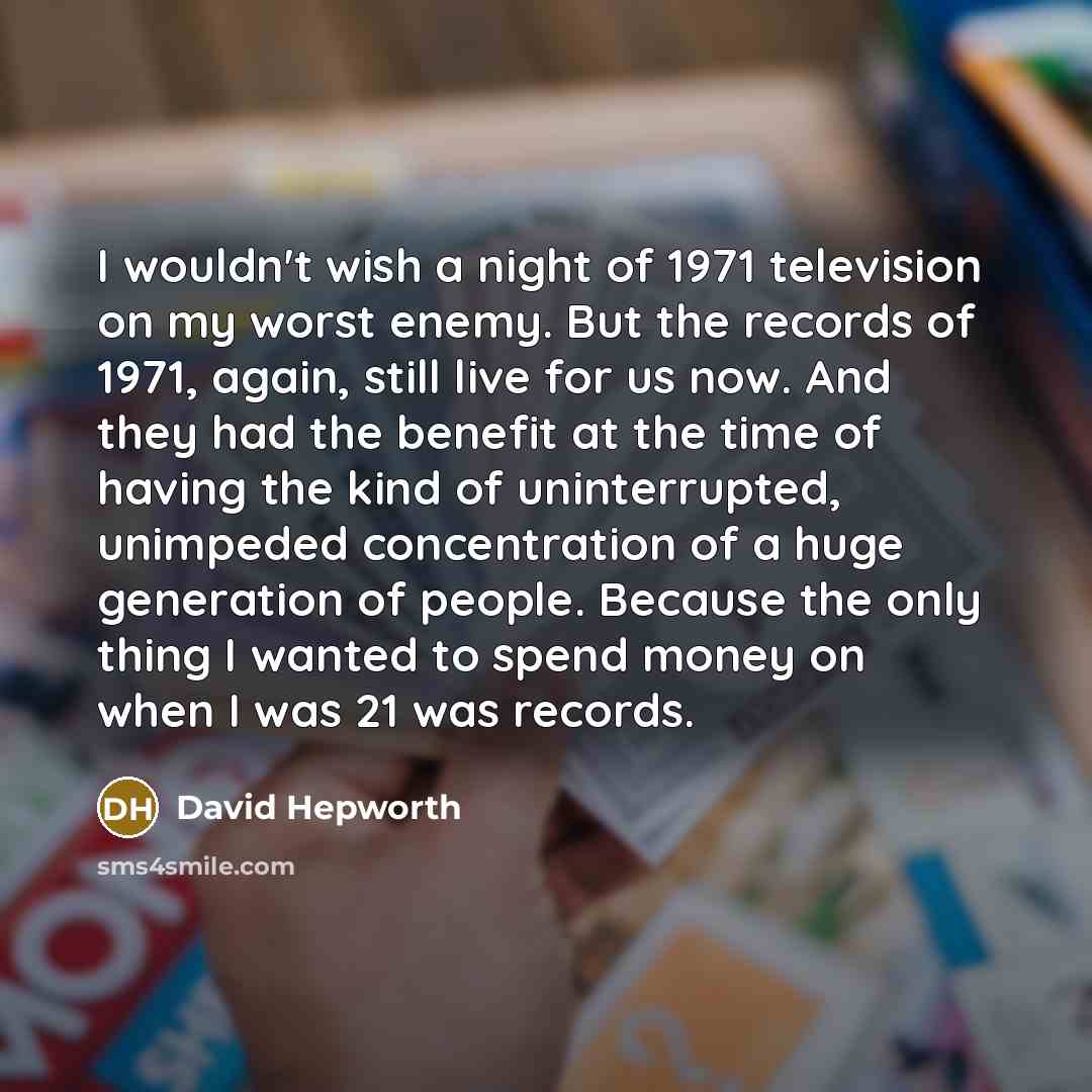 “I wouldn't wish a night of 1971 television on my…” quote by David Hepworth