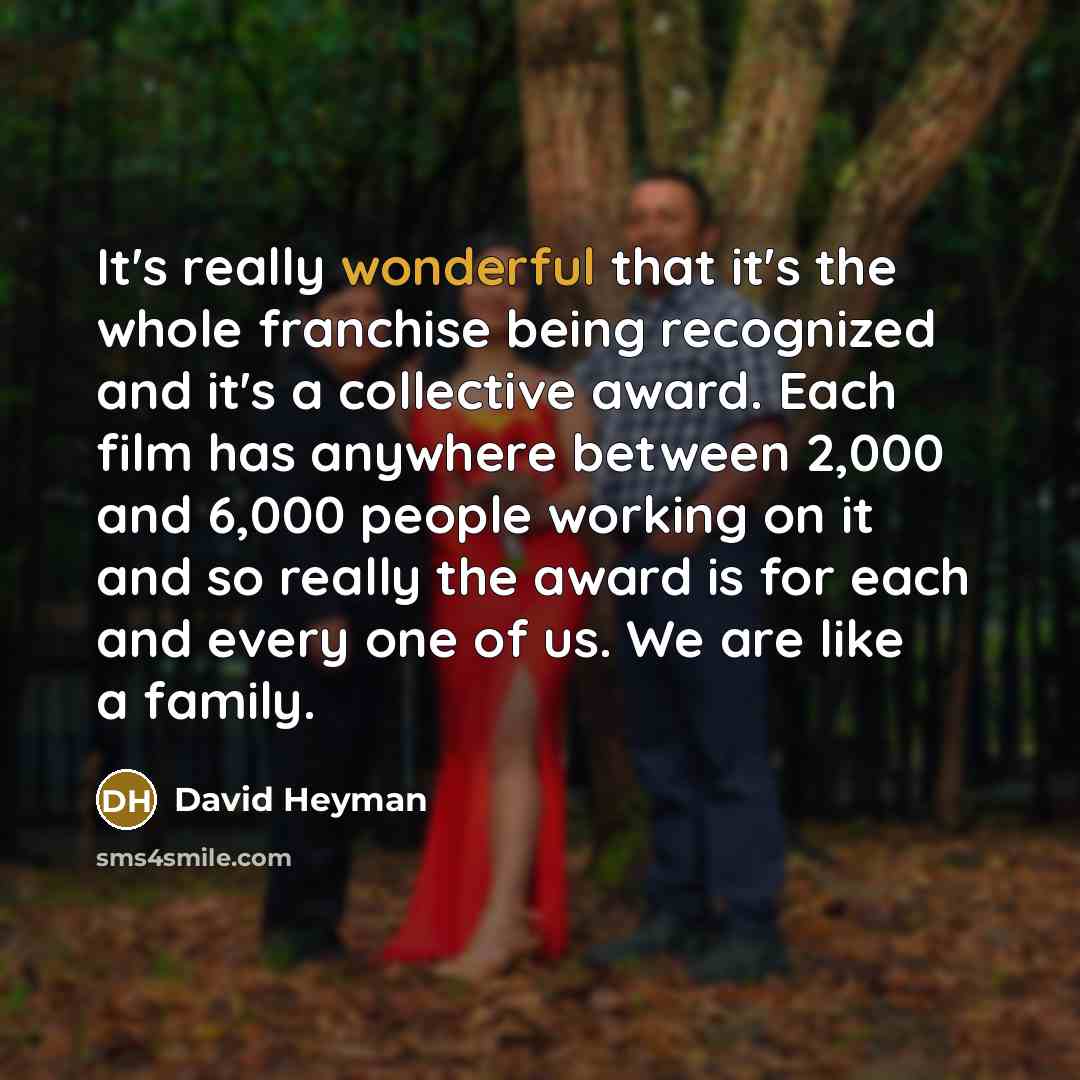 “It's really wonderful that it's the whole franchise being recognized…” quote by David Heyman