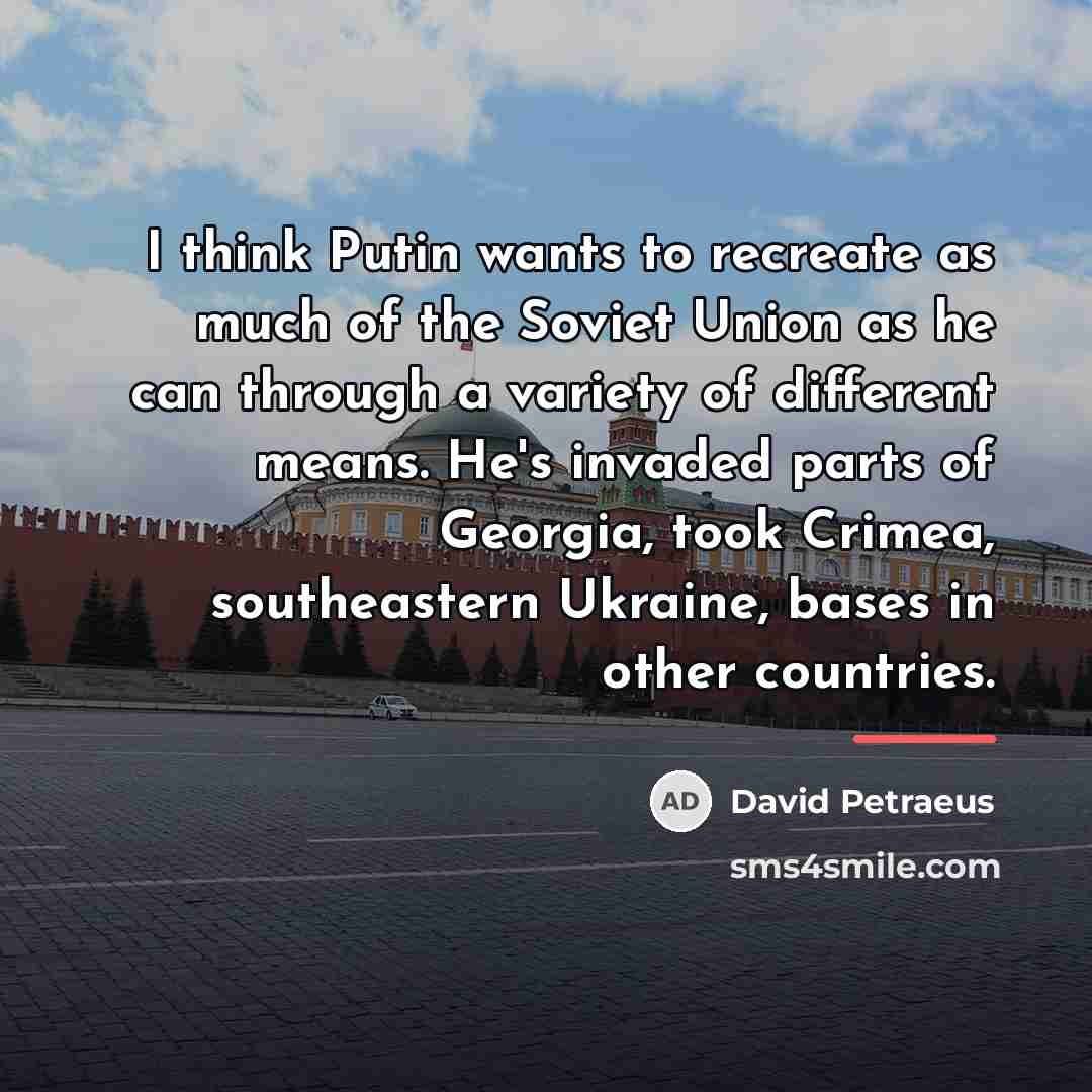“I think Putin wants to recreate as much of the…” quote by David Petraeus