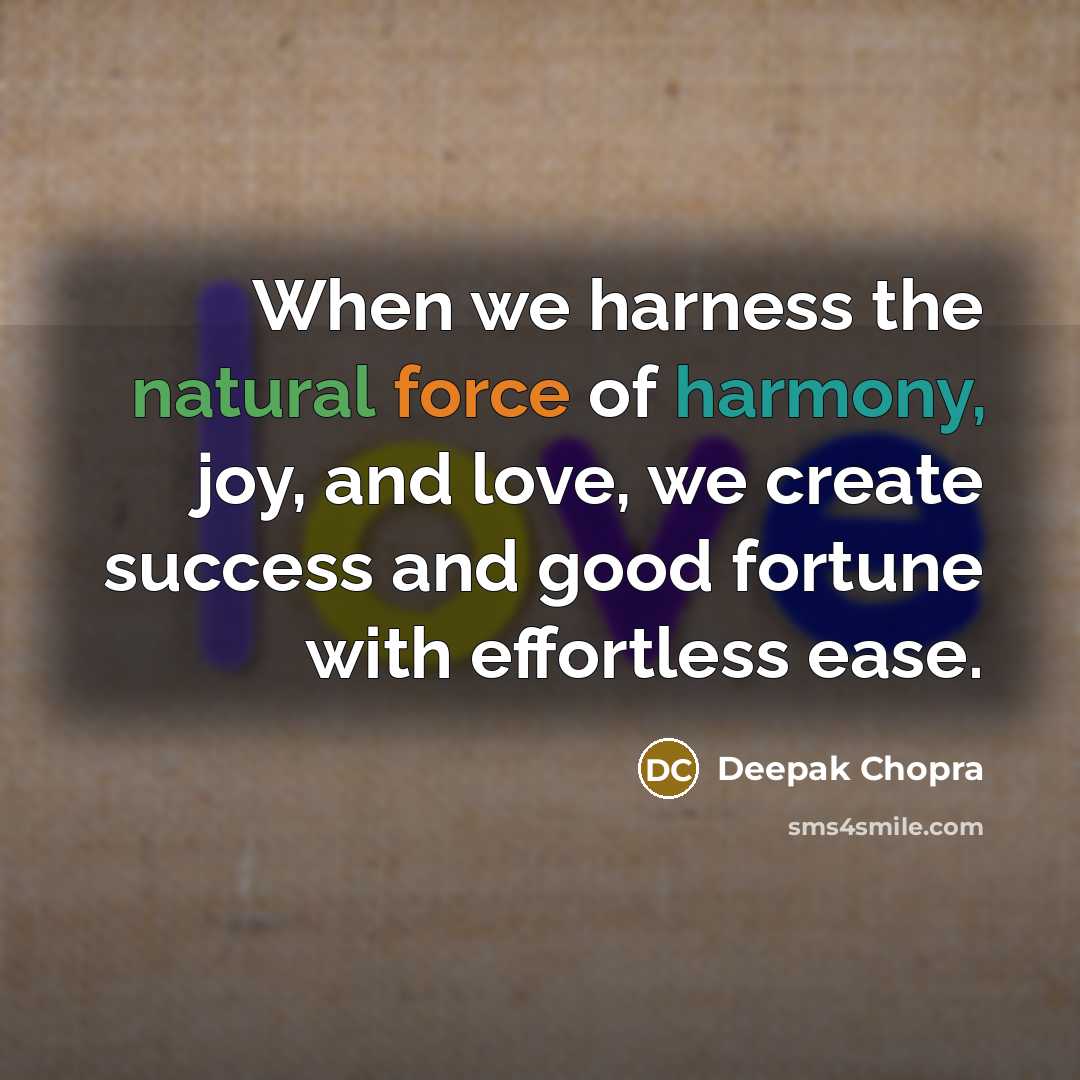 “When we harness the natural force of harmony, joy, and…” quote by Deepak Chopra