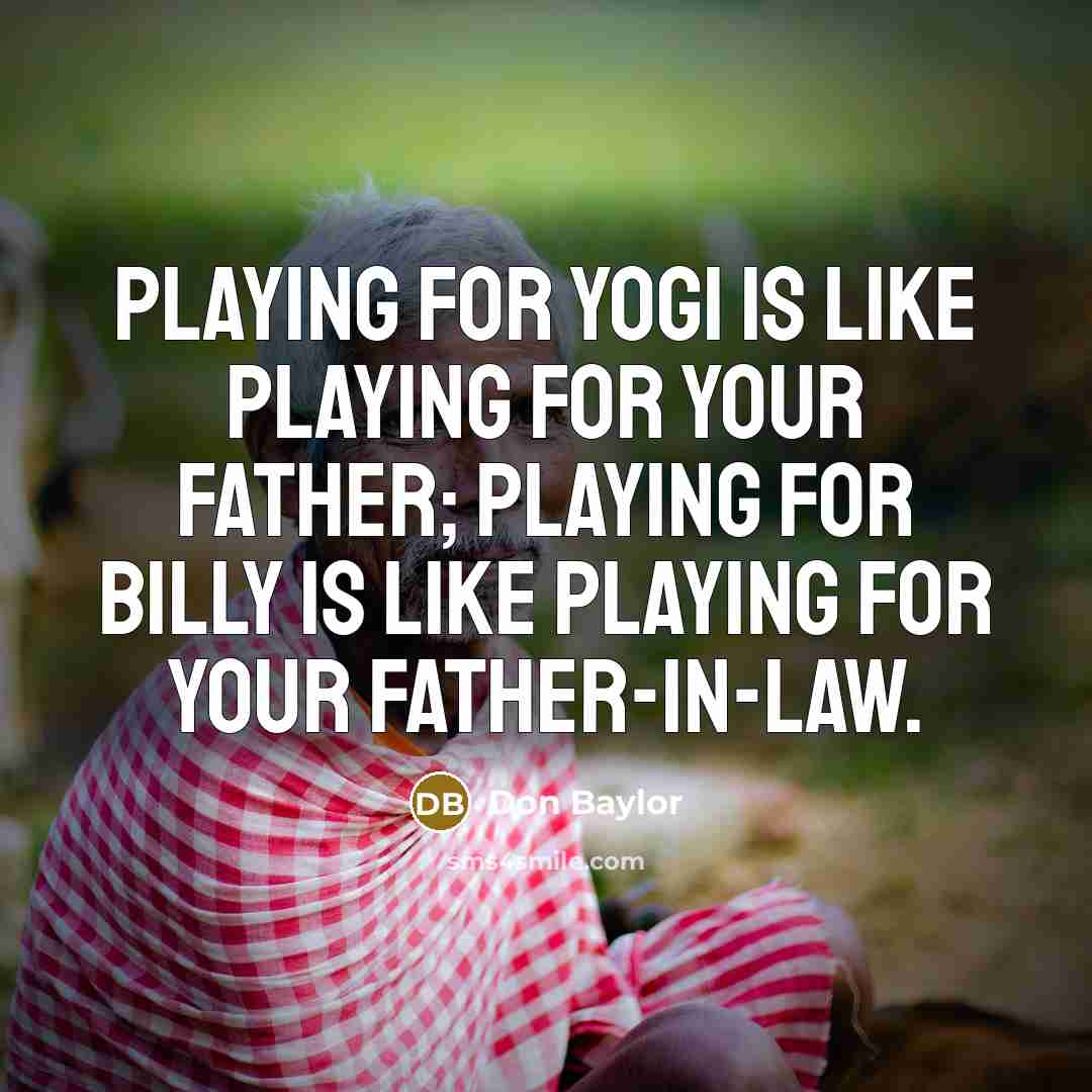 “Playing for Yogi is like playing for your father; playing…” quote by Don Baylor