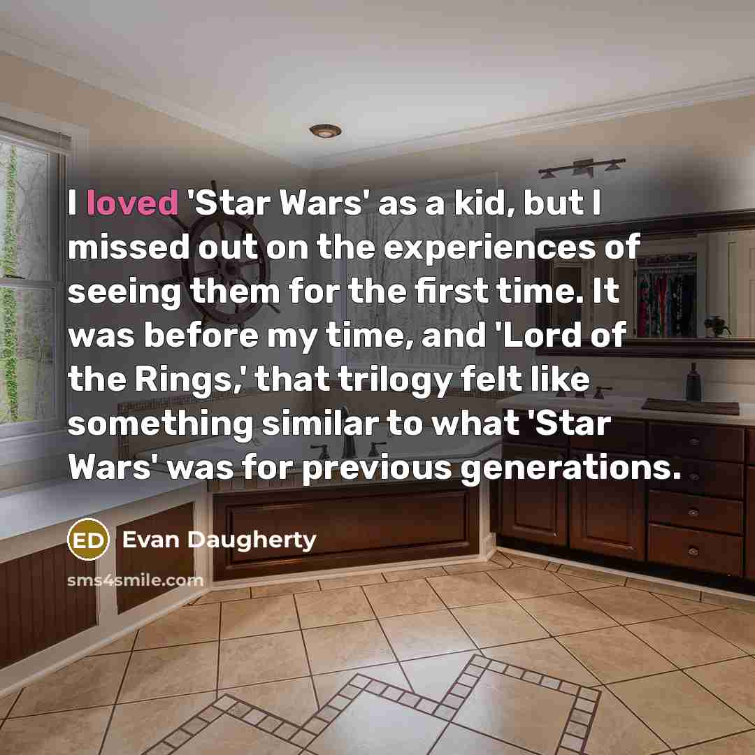 “I loved 'Star Wars' as a kid, but I missed…” quote by Evan Daugherty